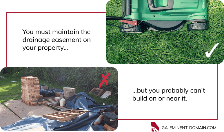 You must maintain the drainage easement on your property but you can' build on or near it.