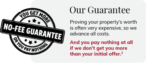 We front all costs & guarantee you'll pay nothing if we don't get you more than the government's offer.